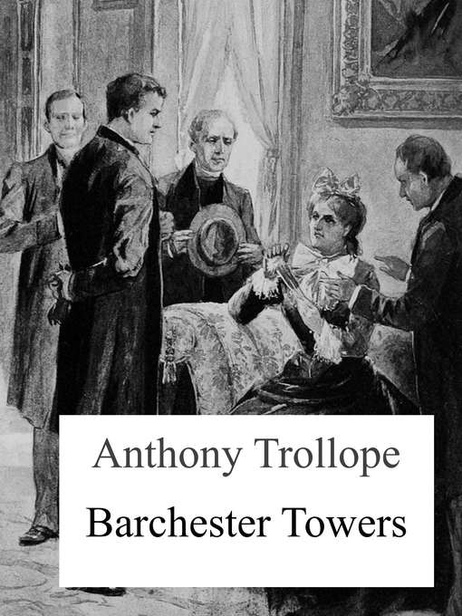 Title details for Barchester Towers by Anthony Trollope - Available